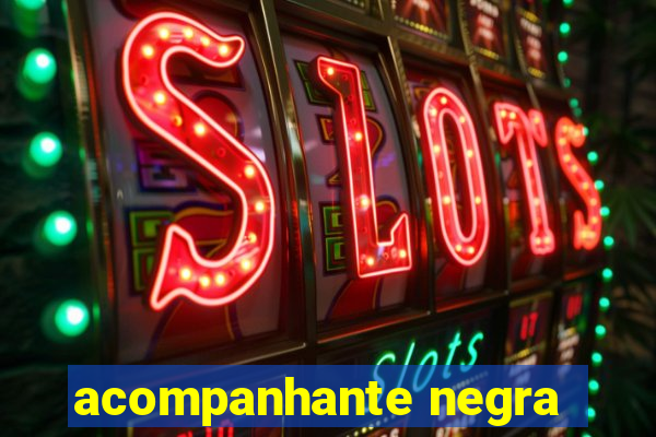 acompanhante negra